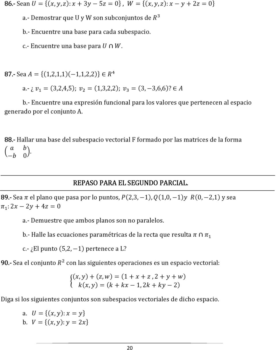 - Hallar una base del subespacio vectorial F formado por las matrices de la forma 2. REPASO PARA EL SEGUNDO PARCIAL. 89.