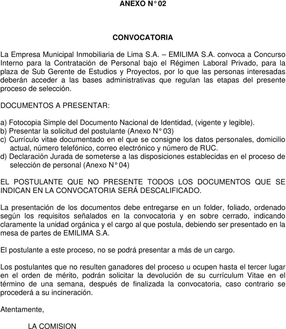 DOCUMENTOS A PRESENTAR: a) Fotocopia Simple del Documento Nacional de Identidad, (vigente y legible).