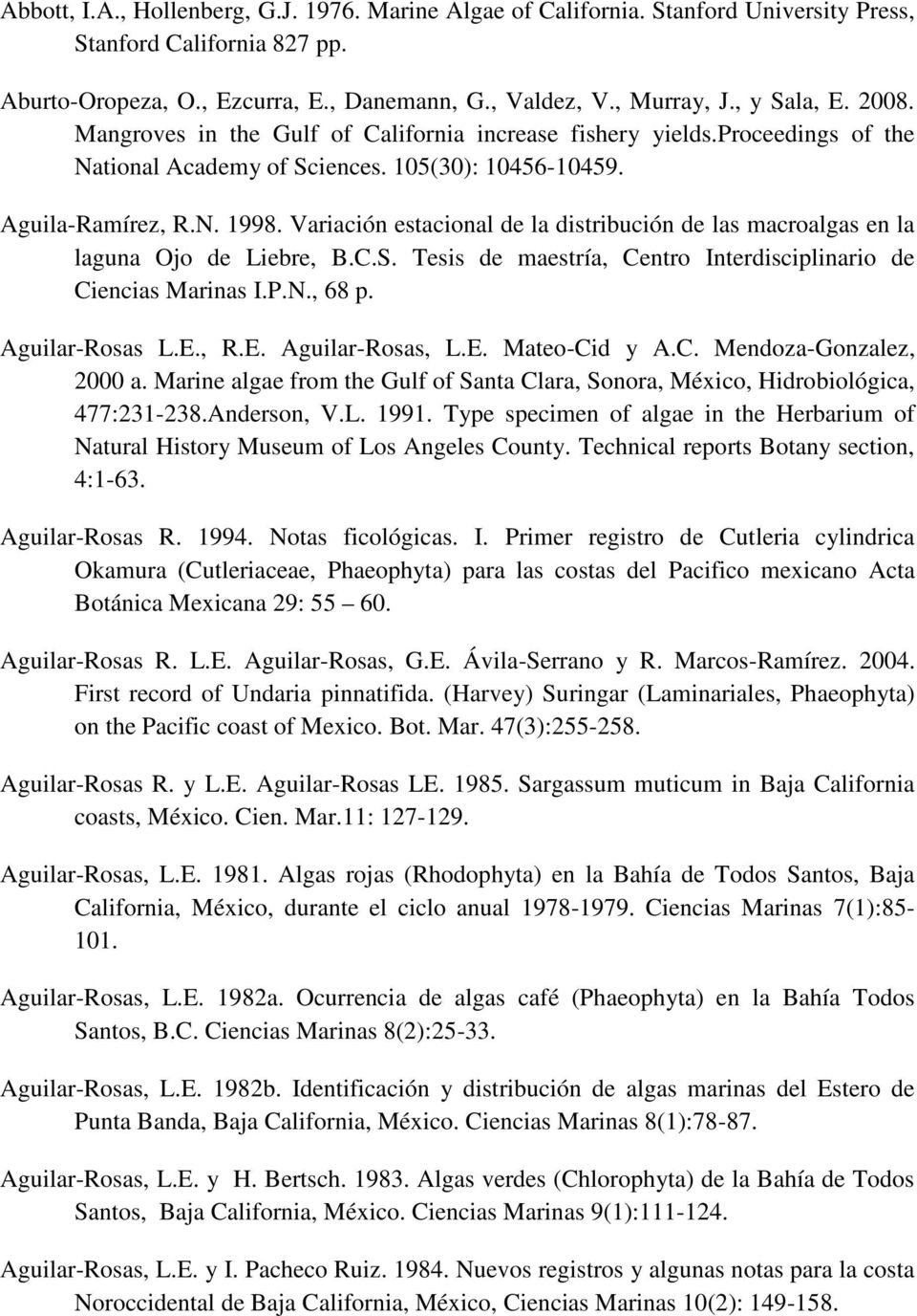 Variación estacional de la distribución de las macroalgas en la laguna Ojo de Liebre, B.C.S. Tesis de maestría, Centro Interdisciplinario de Ciencias Marinas I.P.N., 68 p. Aguilar-Rosas L.E.