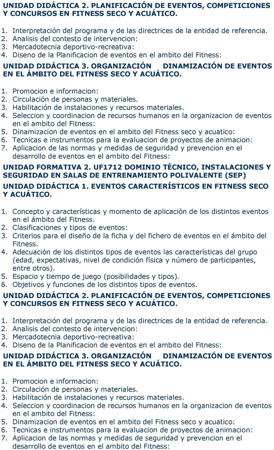 ORGANIZACIÓN DINAMIZACIÓN DE EVENTOS EN EL ÁMBITO DEL FITNESS SECO Y ACUÁTICO. 1. Promocion e informacion: 2. Circulación de personas y materiales. 3.
