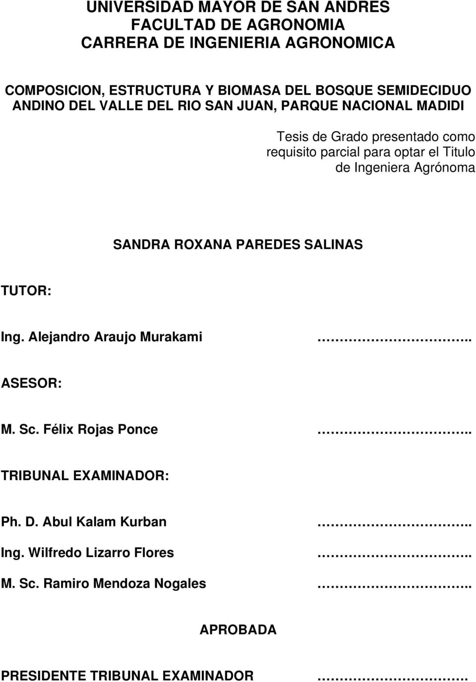 Titulo de Ingeniera Agrónoma SANDRA ROXANA PAREDES SALINAS TUTOR: Ing. Alejandro Araujo Murakami.. ASESOR: M. Sc. Félix Rojas Ponce.
