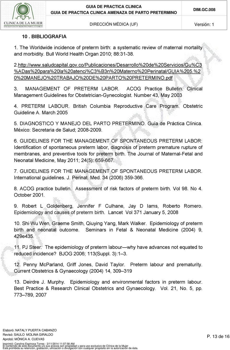 MANAGEMENT OF PRETERM LABOR. ACOG Practice Bulletin. Clinical Management Guidelines for Obstetrician-Gynecologist. Number 43, May 2003 4. PRETERM LABOUR. British Columbia Reproductive Care Program.