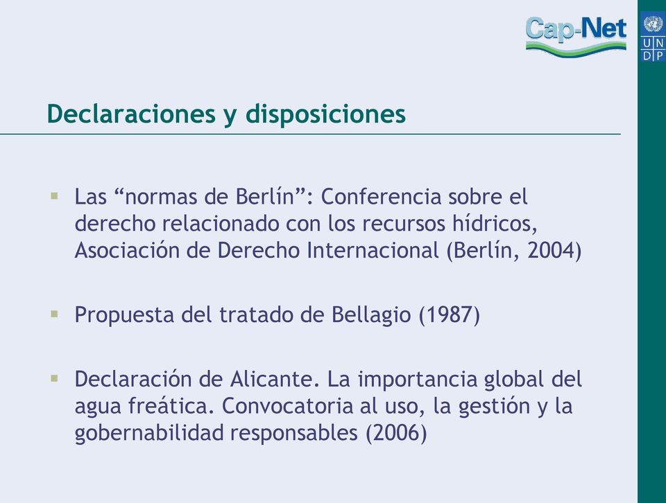 2004) Propuesta del tratado de Bellagio (1987) Declaración de Alicante.