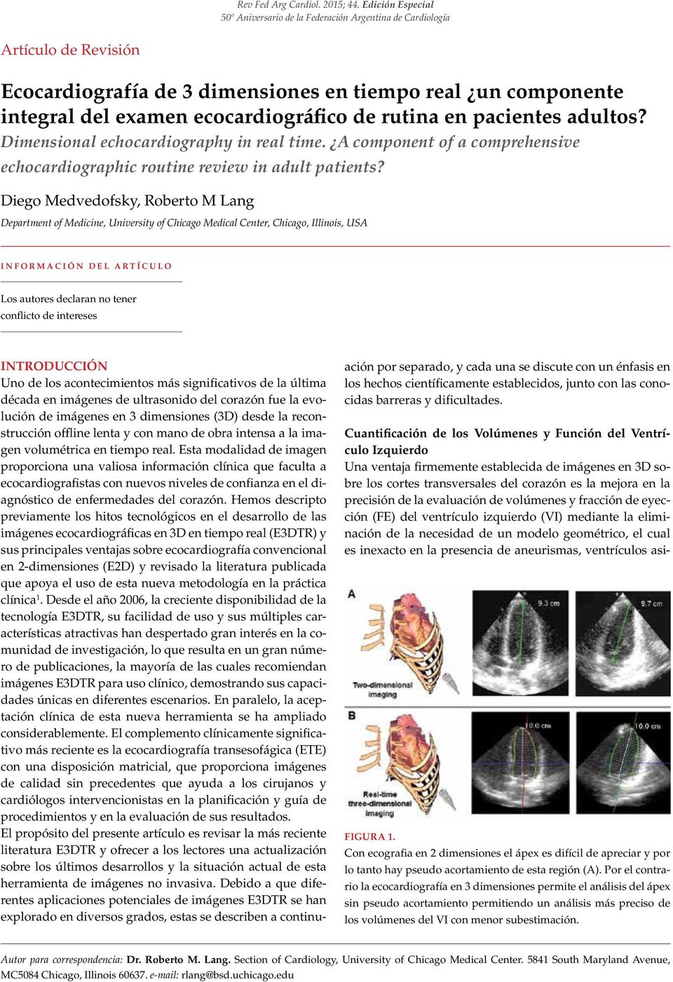 rutina en pacientes adultos? Dimensional echocardiography in real time. A component of a comprehensive echocardiographic routine review in adult patients?