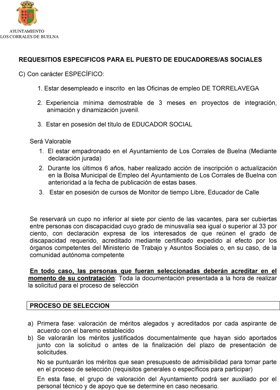 El estar empadronado en el Ayuntamiento de Los Corrales de Buelna (Mediante declaración jurada) 2.
