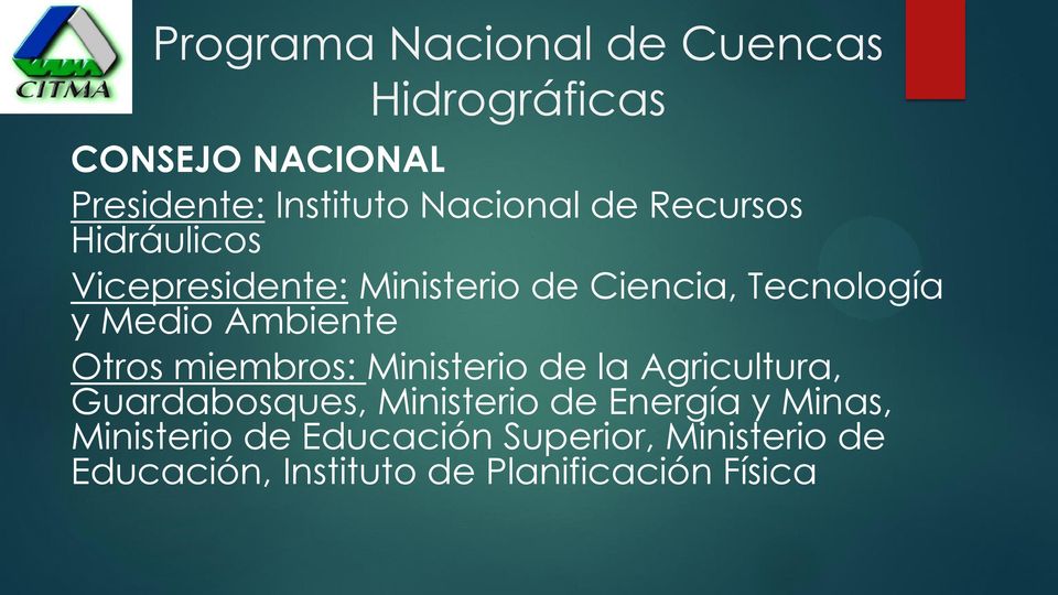 Otros miembros: Ministerio de la Agricultura, Guardabosques, Ministerio de Energía y Minas,