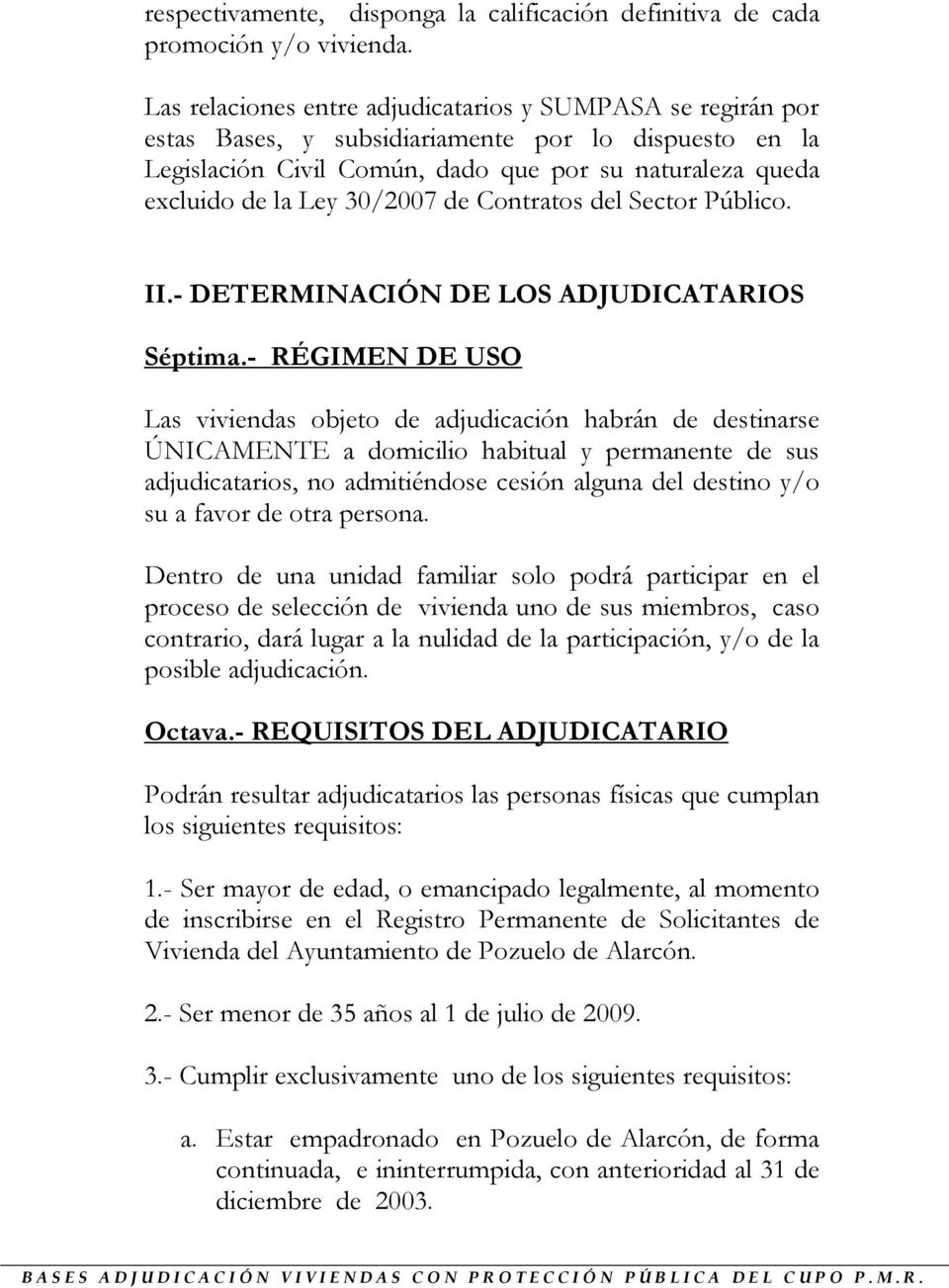 30/2007 de Contratos del Sector Público. II.- DETERMINACIÓN DE LOS ADJUDICATARIOS Séptima.