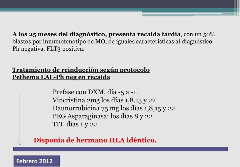 Tratamiento de reinducción según protocolo Pethema LAL-Ph neg en recaída Prefase con DXM, día -5 a -1.