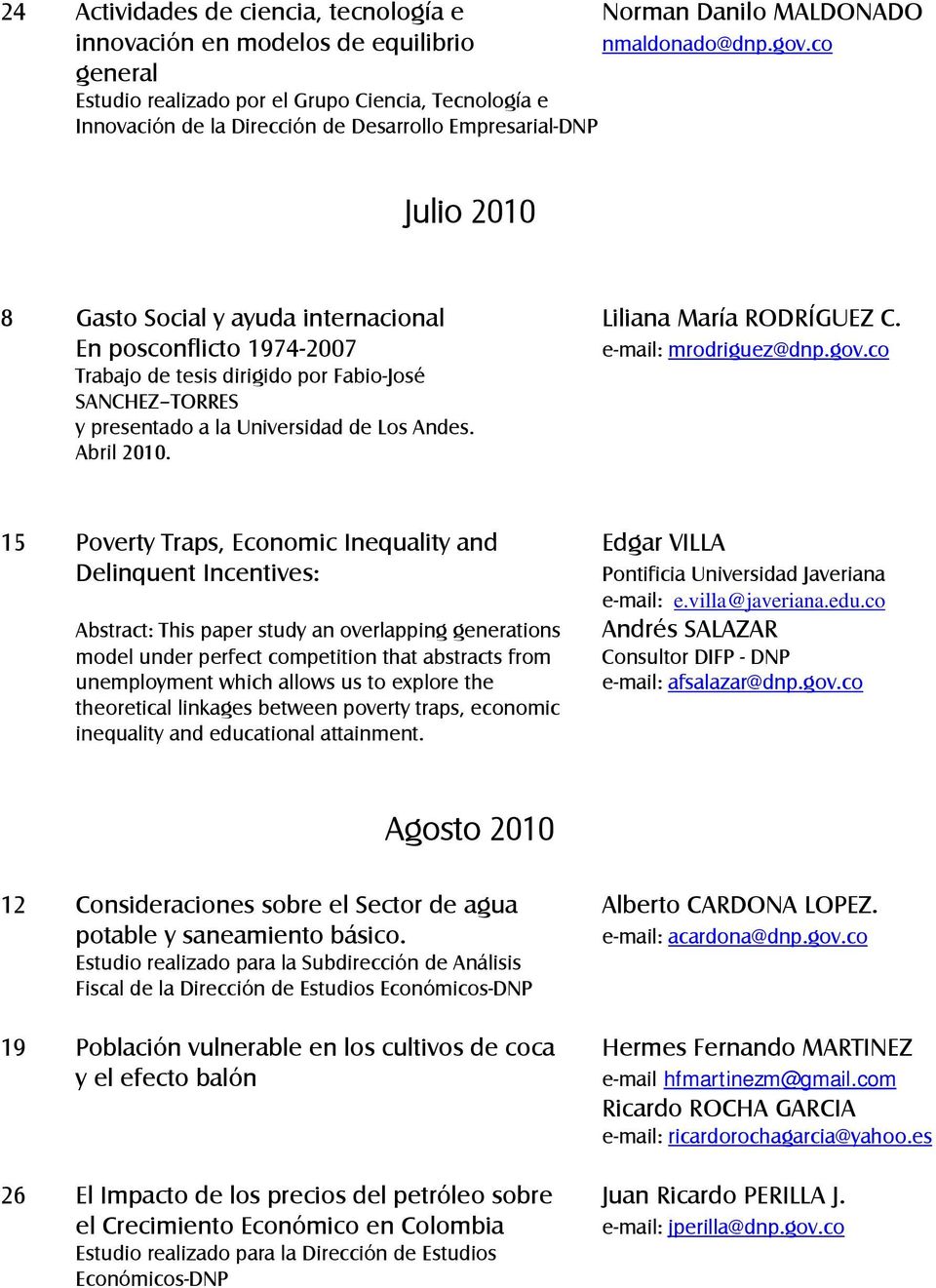 En posconflicto 1974-2007 e-mail: mrodriguez@dnp.gov.co Trabajo de tesis dirigido por Fabio-José SANCHEZ TORRES y presentado a la Universidad de Los Andes. Abril 2010.