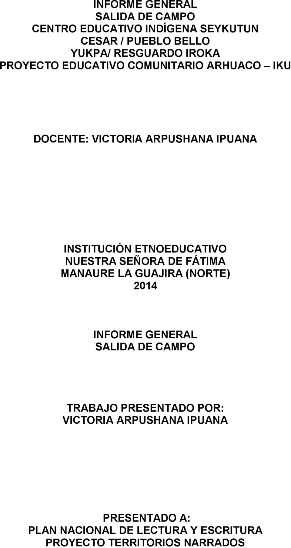 ETNOEDUCATIVO NUESTRA SEÑORA DE FÁTIMA MANAURE LA GUAJIRA (NORTE) 2014 INFORME GENERAL SALIDA DE CAMPO