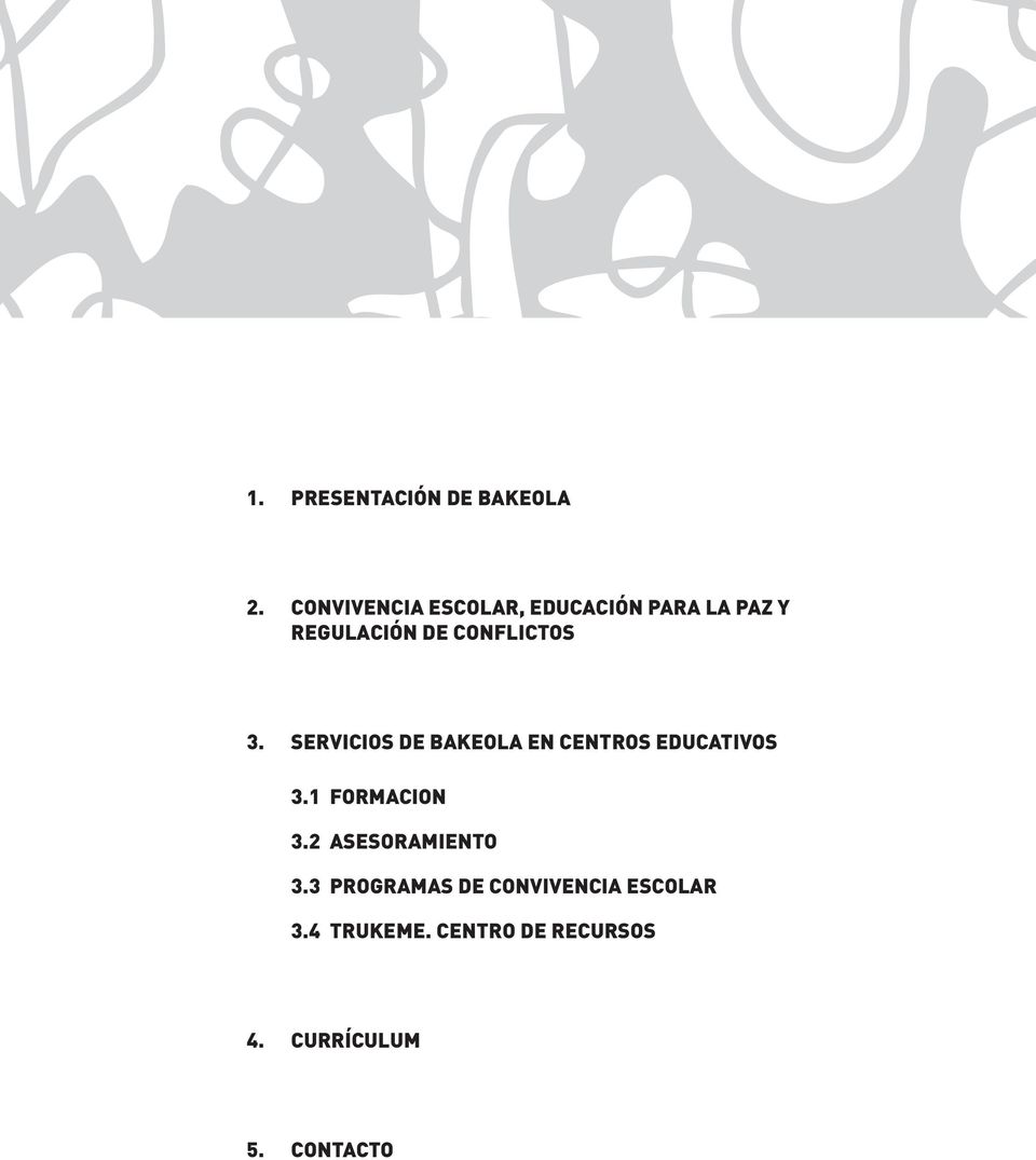 CONFLICTOS 3. SERVICIOS DE BAKEOLA EN CENTROS EDUCATIVOS 3.