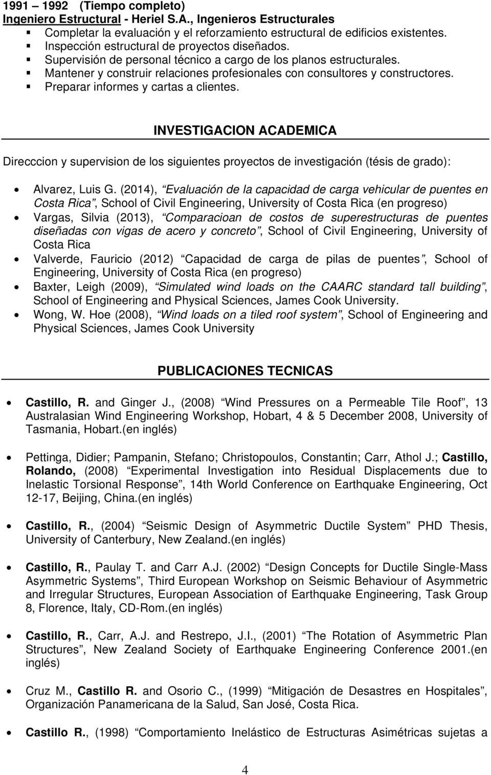 INVESTIGACION ACADEMICA Direcccion y supervision de los siguientes proyectos de investigación (tésis de grado): Alvarez, Luis G.