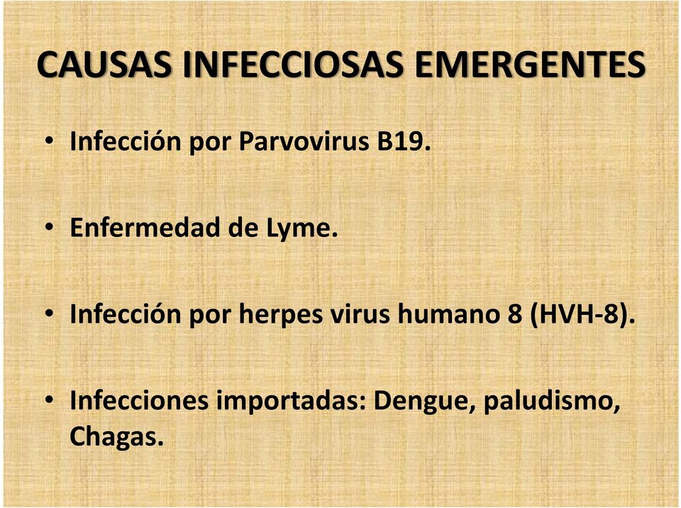 Infección por herpes virus humano 8 (HVH 8).