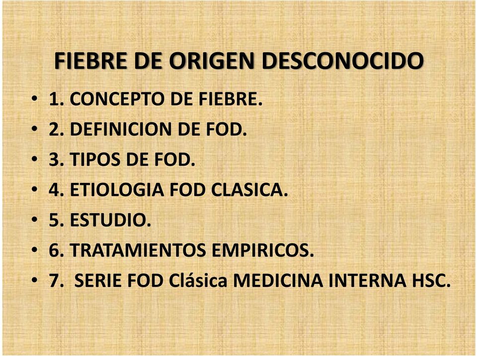 TIPOS DE FOD. 4. ETIOLOGIA FOD CLASICA. 5.