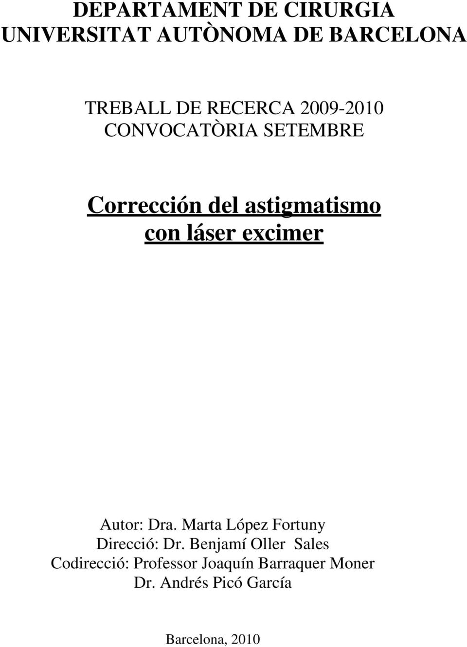 excimer Autor: Dra. Marta López Fortuny Direcció: Dr.