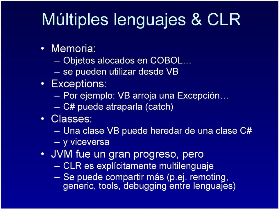 VB puede heredar de una clase C# y viceversa JVM fue un gran progreso, pero CLR es