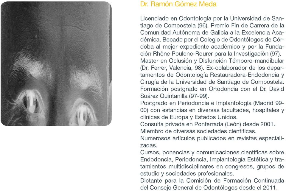 Master en Oclusión y Disfunción Témporo-mandibular (Dr. Ferrer, Valencia, 98).