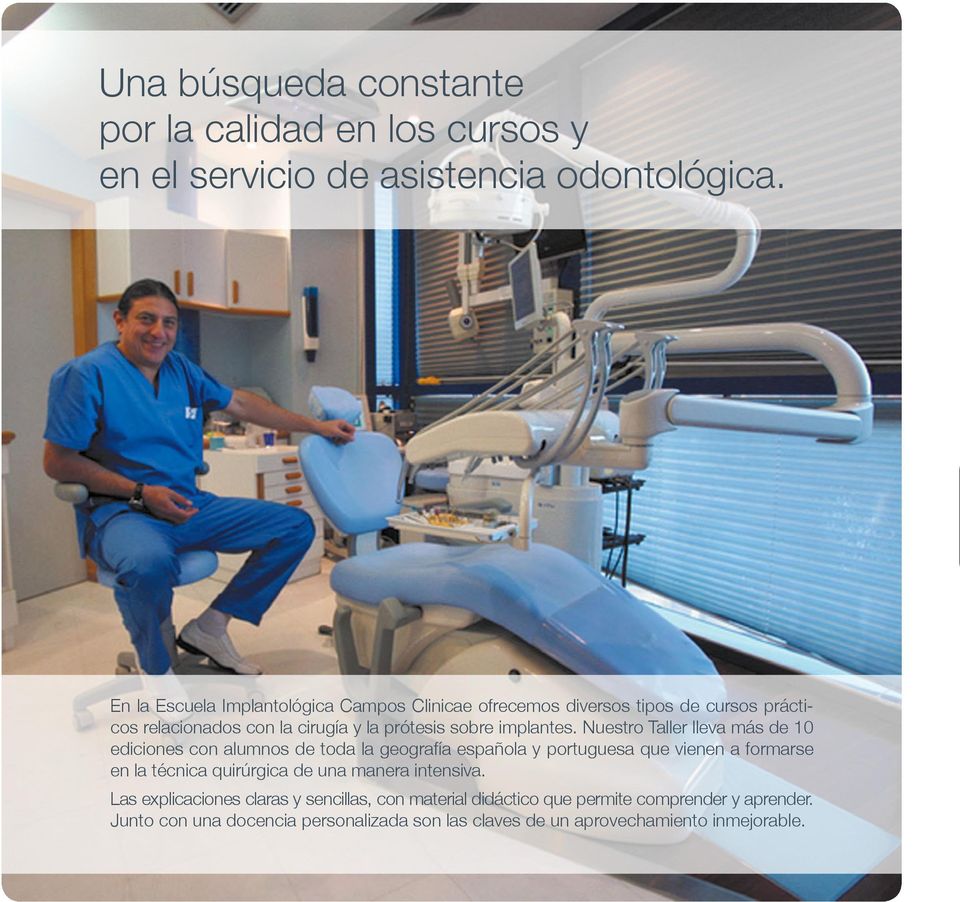 Nuestro Taller lleva más de 10 ediciones con alumnos de toda la geografía española y portuguesa que vienen a formarse en la técnica quirúrgica de