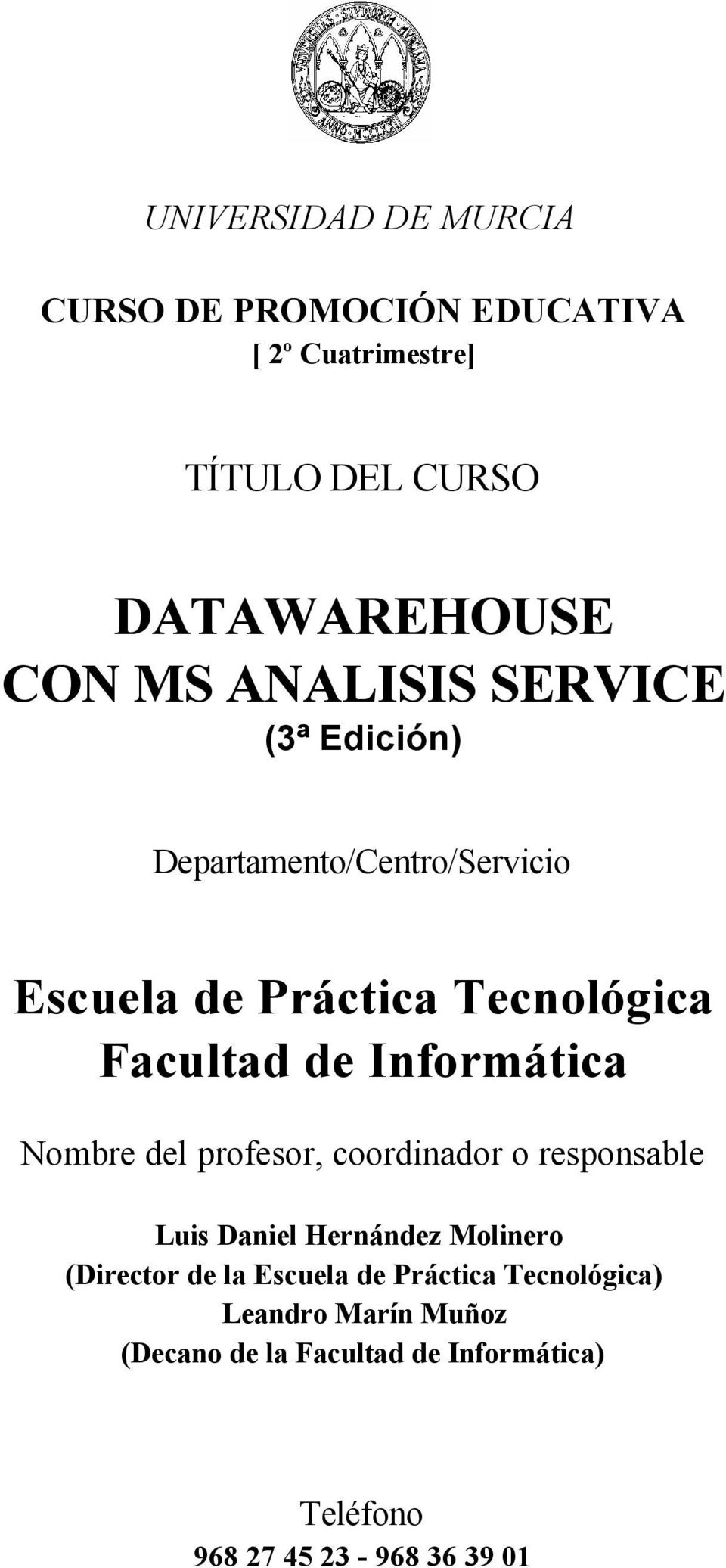 Informática Nombre del profesor, coordinador o responsable Luis Daniel Hernández Molinero (Director de la