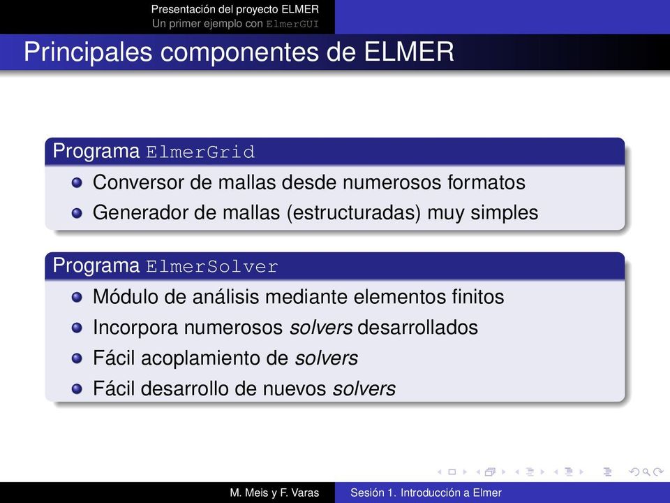 ElmerSolver Módulo de análisis mediante elementos finitos Incorpora numerosos