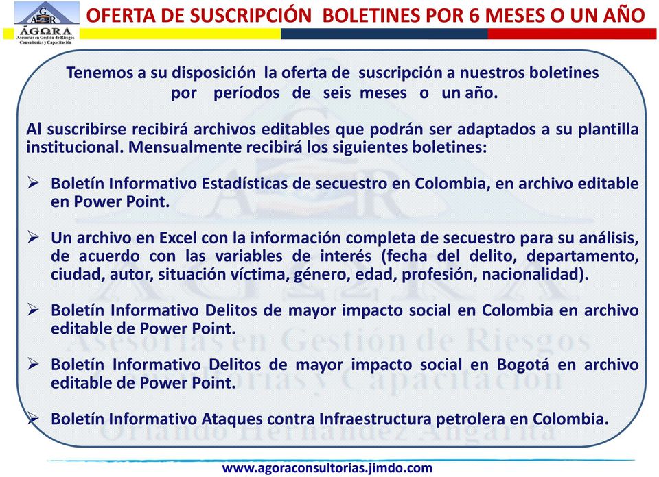 Mensualmente recibirá los siguientes boletines: Boletín Informativo Estadísticas de secuestro en Colombia, en archivo editable en Power Point.