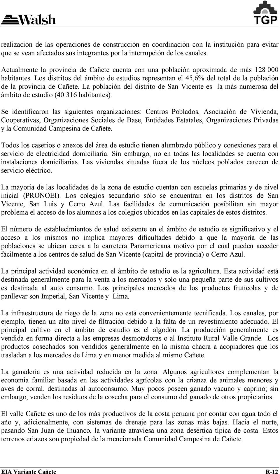 Los distritos del ámbito de estudios representan el 45,6% del total de la población de la provincia de Cañete.