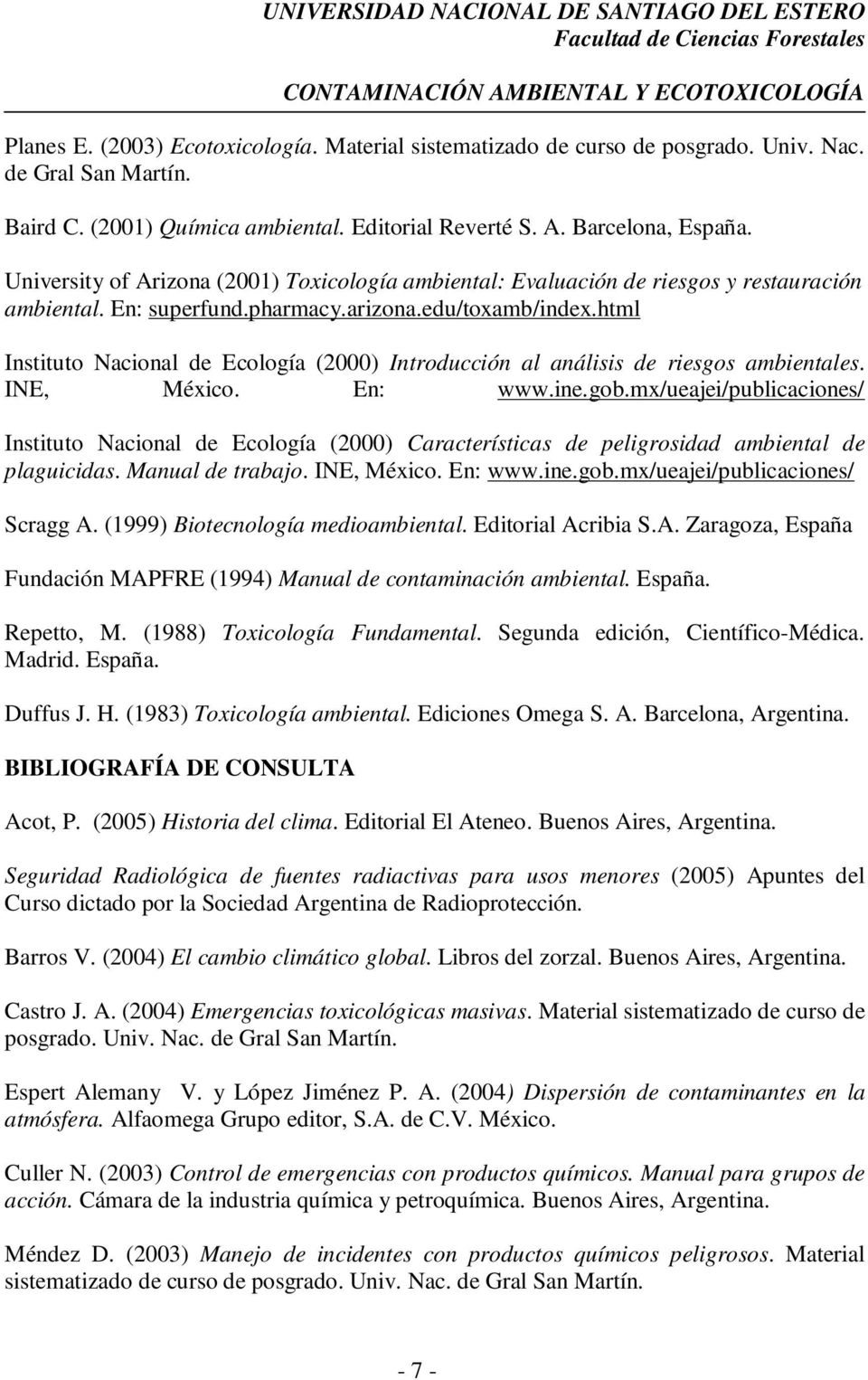 html Instituto Nacional de Ecología (2000) Introducción al análisis de riesgos ambientales. INE, México. En: www.ine.gob.