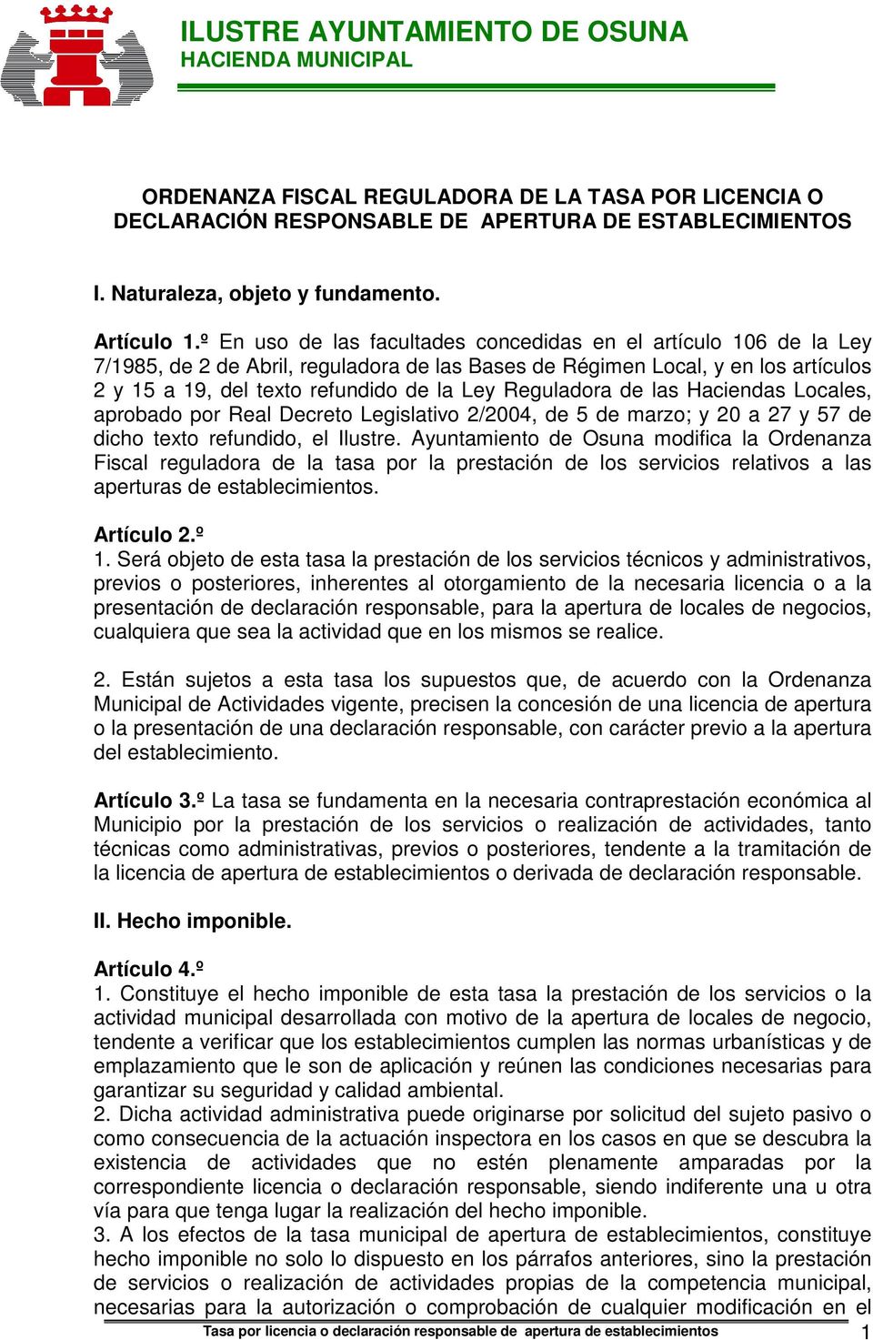 Reguladora de las Haciendas Locales, aprobado por Real Decreto Legislativo 2/2004, de 5 de marzo; y 20 a 27 y 57 de dicho texto refundido, el Ilustre.