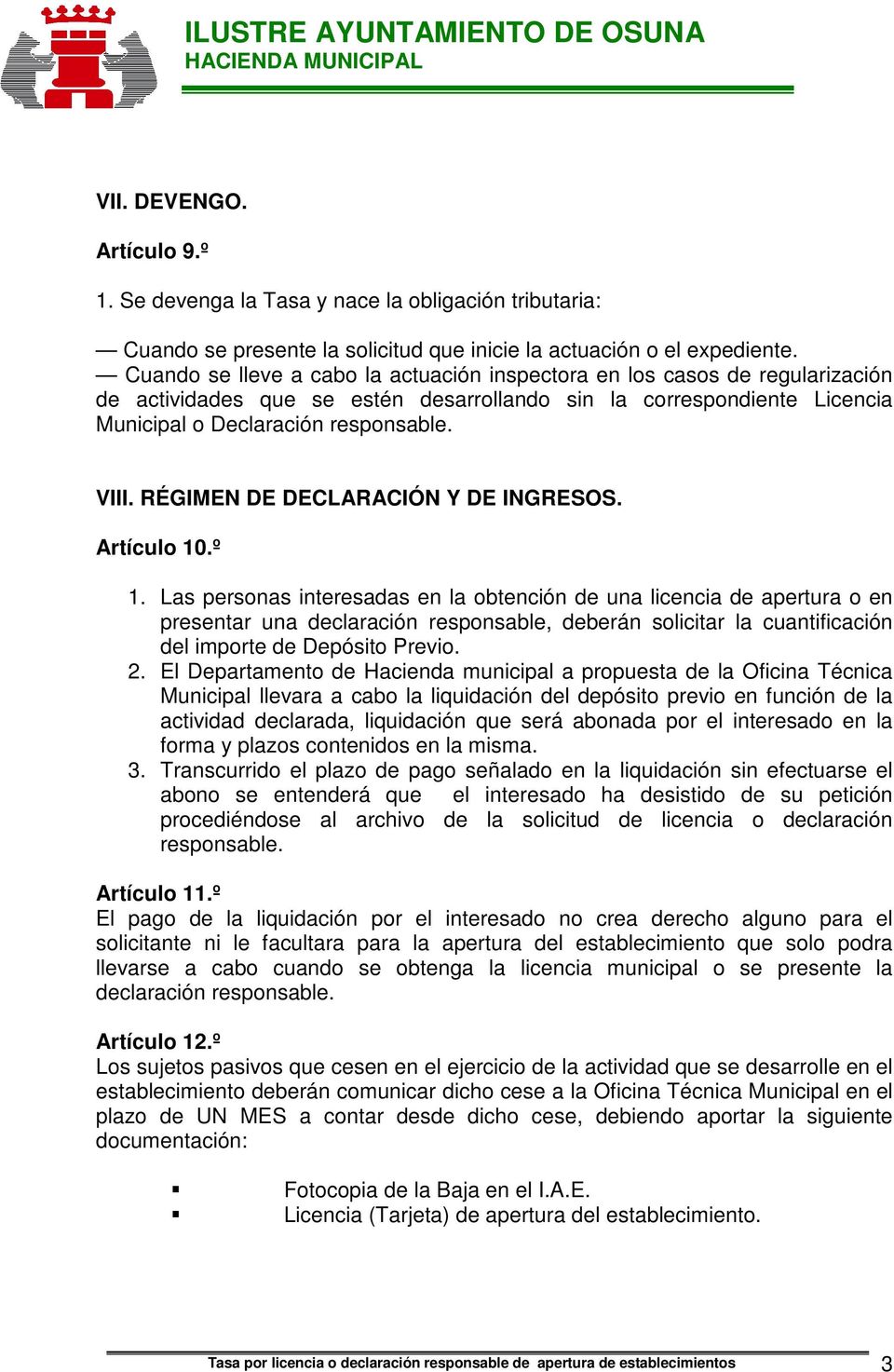 RÉGIMEN DE DECLARACIÓN Y DE INGRESOS. Artículo 10.º 1.