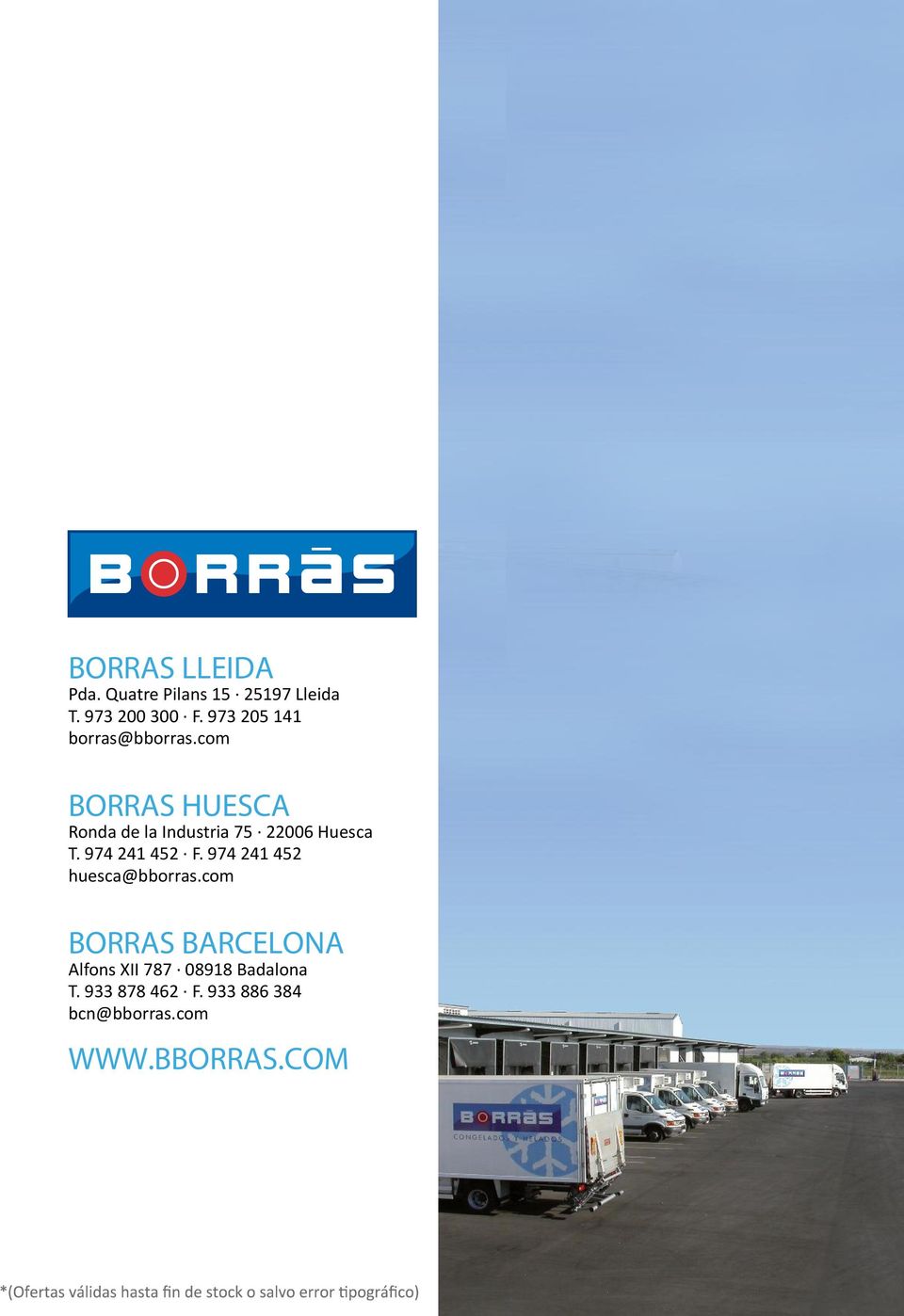 com BORRAS HUESCA Ronda de la Industria 75 22006 Huesca T. 974 241 452 F.