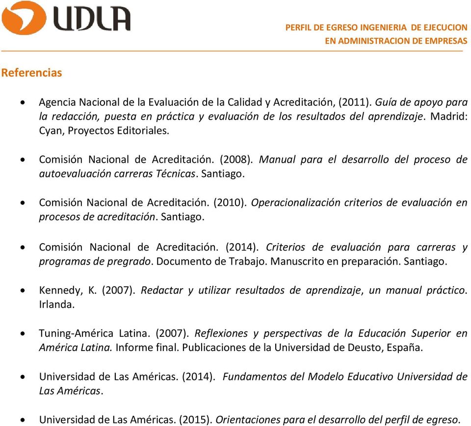 Operacionalización criterios de evaluación en procesos de acreditación. Santiago. Comisión Nacional de Acreditación. (2014). Criterios de evaluación para carreras y programas de pregrado.