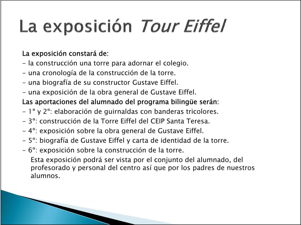 - 3º: construcción de la Torre Eiffel del CEIP Santa Teresa. - 4º: exposición sobre la obra general de Gustave Eiffel.