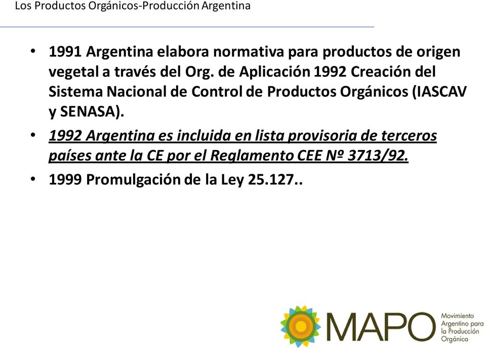 de Aplicación 1992 Creación del Sistema Nacional de Control de Productos Orgánicos (IASCAV y