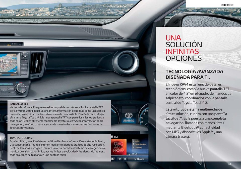 Diseñada para reflejar el sistema Toyota Touch 2, la nueva pantalla TFT comparte los mismos gráficos a todo color.