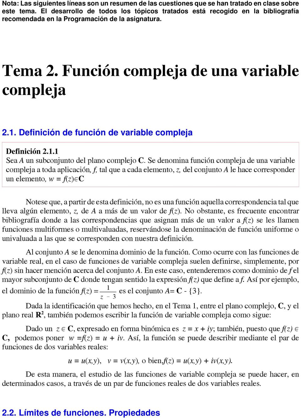 Definición de función de variable compleja Definición 2.1.1 Sea A un subconjunto del plano complejo C.