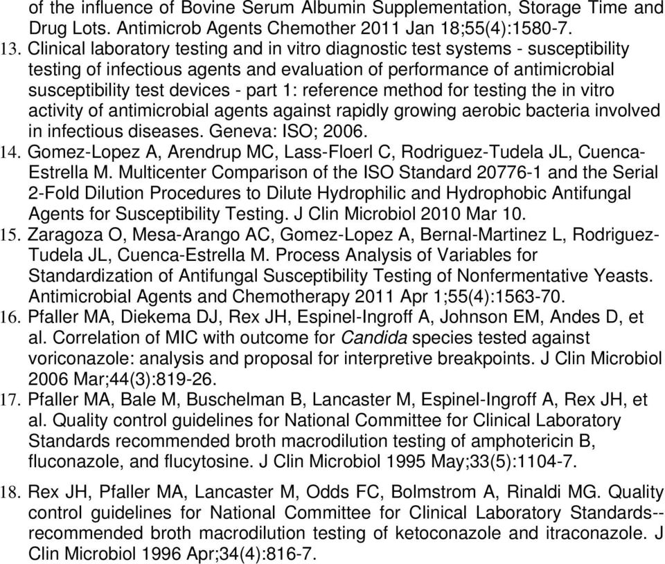 reference method for testing the in vitro activity of antimicrobial agents against rapidly growing aerobic bacteria involved in infectious diseases. Geneva: ISO; 2006. 14.