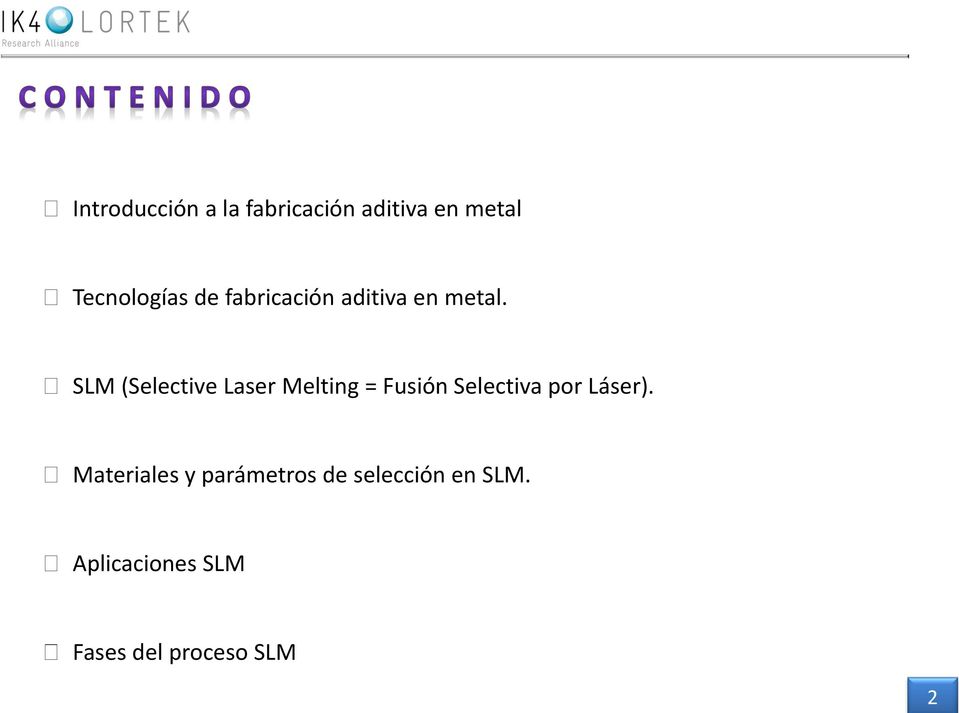 SLM (Selective Laser Melting = Fusión Selectiva por Láser).