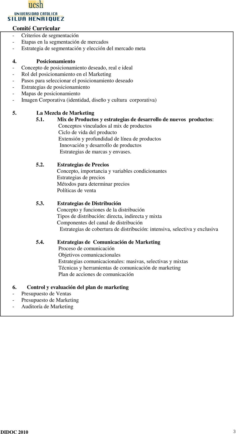 Mapas de posicionamiento - Imagen Corporativa (identidad, diseño y cultura corporativa) 5. La Mezcla de Marketing 5.1.