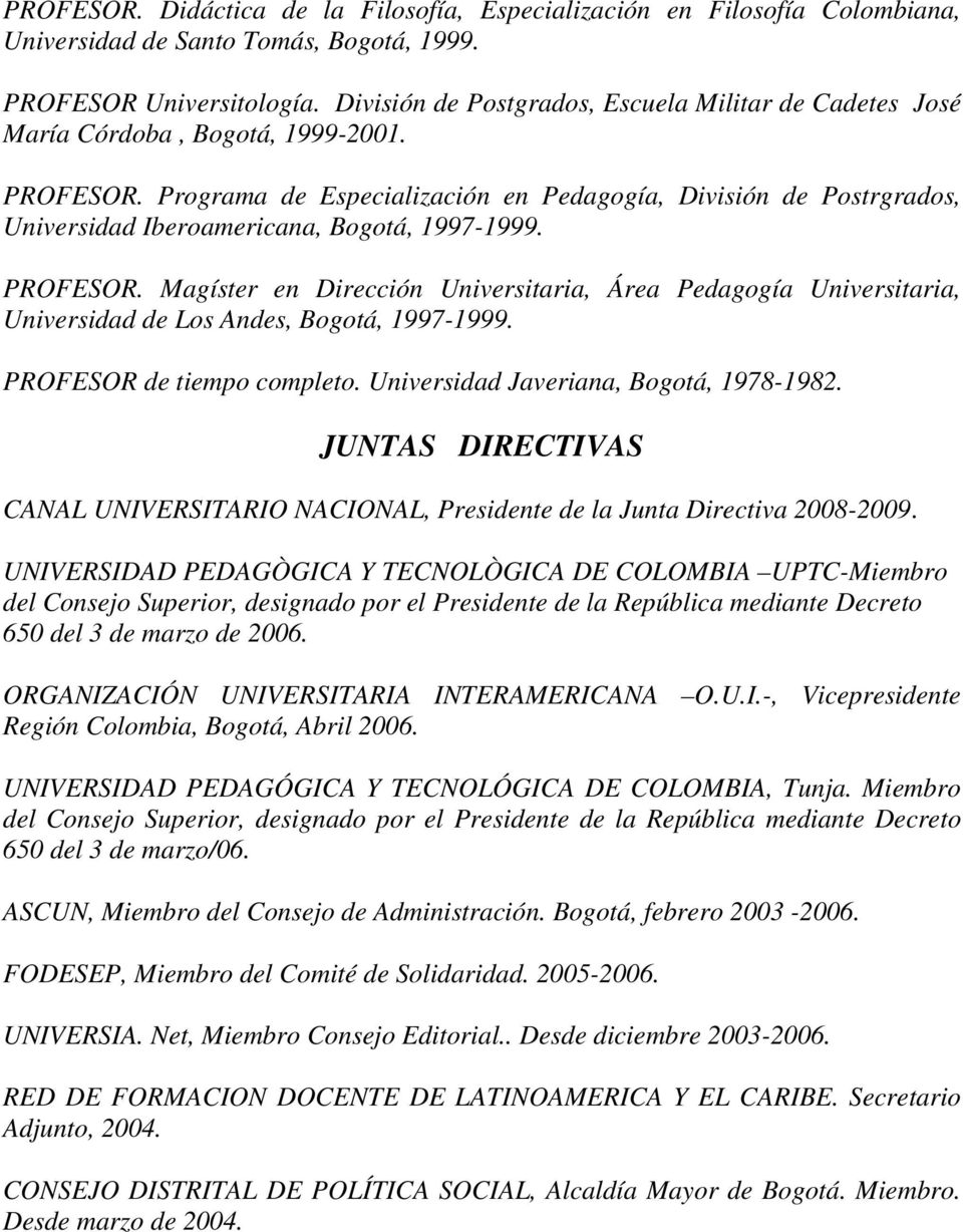 Programa de Especialización en Pedagogía, División de Postrgrados, Universidad Iberoamericana, Bogotá, 1997-1999. PROFESOR.