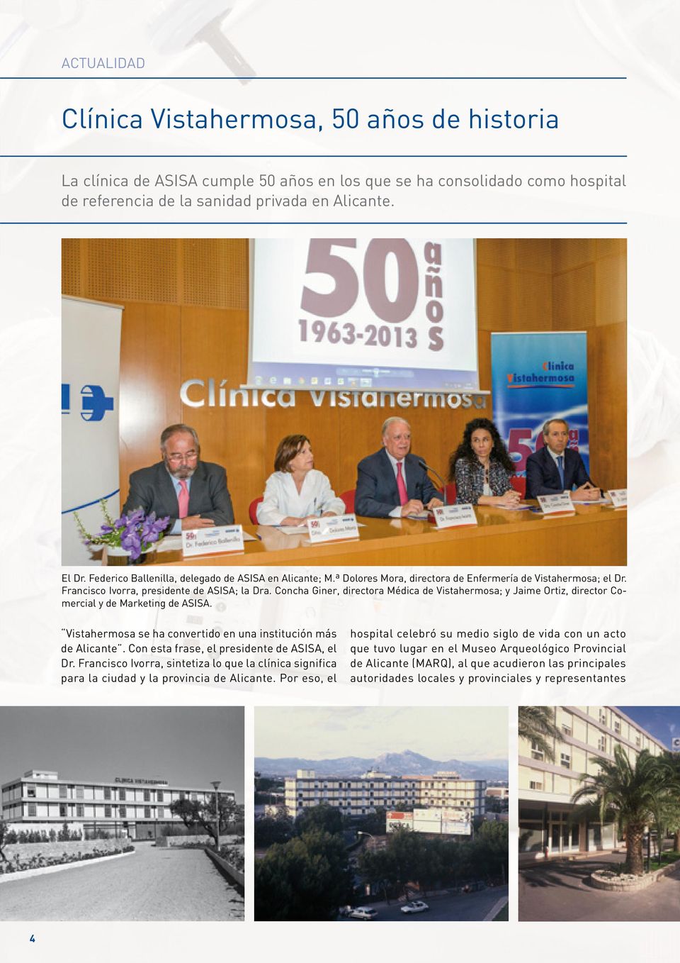 Concha Giner, directora Médica de Vistahermosa; y Jaime Ortiz, director Comercial y de Marketing de ASISA. Vistahermosa se ha convertido en una institución más de Alicante.