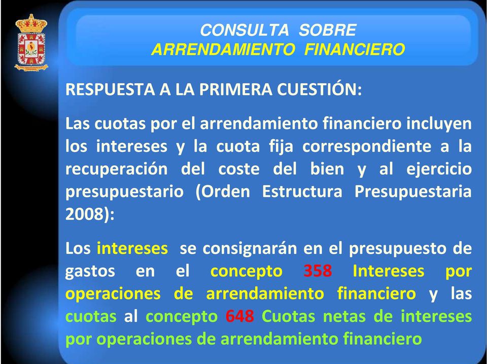Estructura Presupuestaria 2008): CONSULTA SOBRE ARRENDAMIENTO FINANCIERO Los intereses se consignarán en el presupuesto de gastos en el