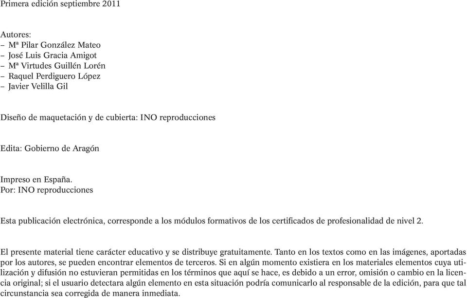 Por: INO reproducciones Esta publicación electrónica, corresponde a los módulos formativos de los certificados de profesionalidad de nivel 2.