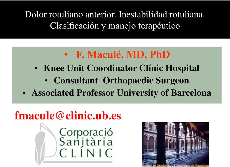 Maculé, MD, PhD Knee Unit Coordinator Clínic Hospital