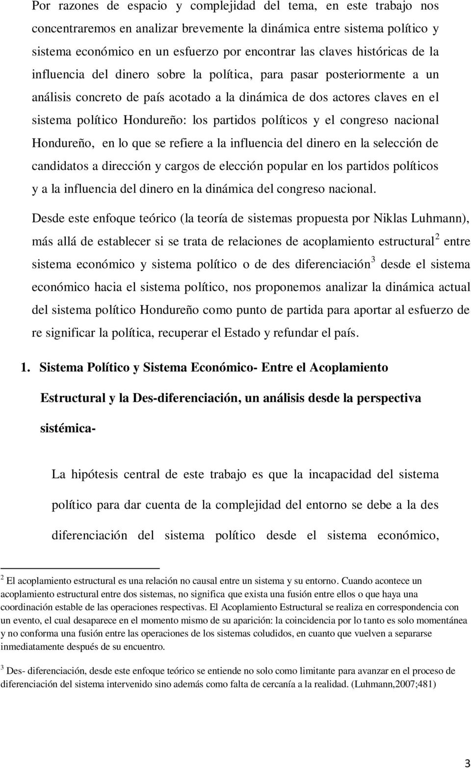 partidos políticos y el congreso nacional Hondureño, en lo que se refiere a la influencia del dinero en la selección de candidatos a dirección y cargos de elección popular en los partidos políticos y