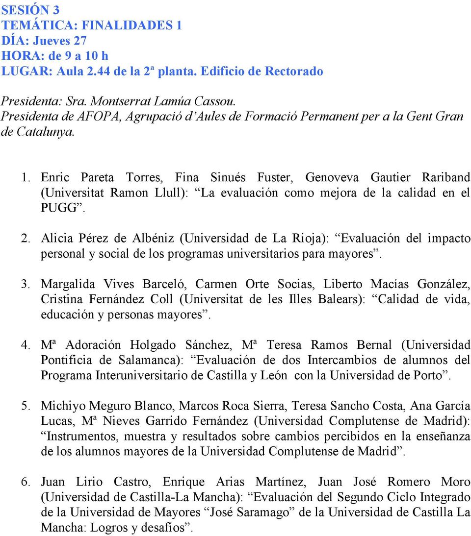 Enric Pareta Torres, Fina Sinués Fuster, Genoveva Gautier Rariband (Universitat Ramon Llull): La evaluación como mejora de la calidad en el PUGG. 2.