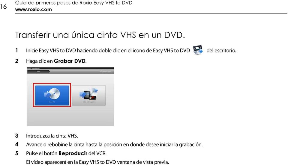 2 Haga clic en Grabar DVD. 3 Introduzca la cinta VHS.