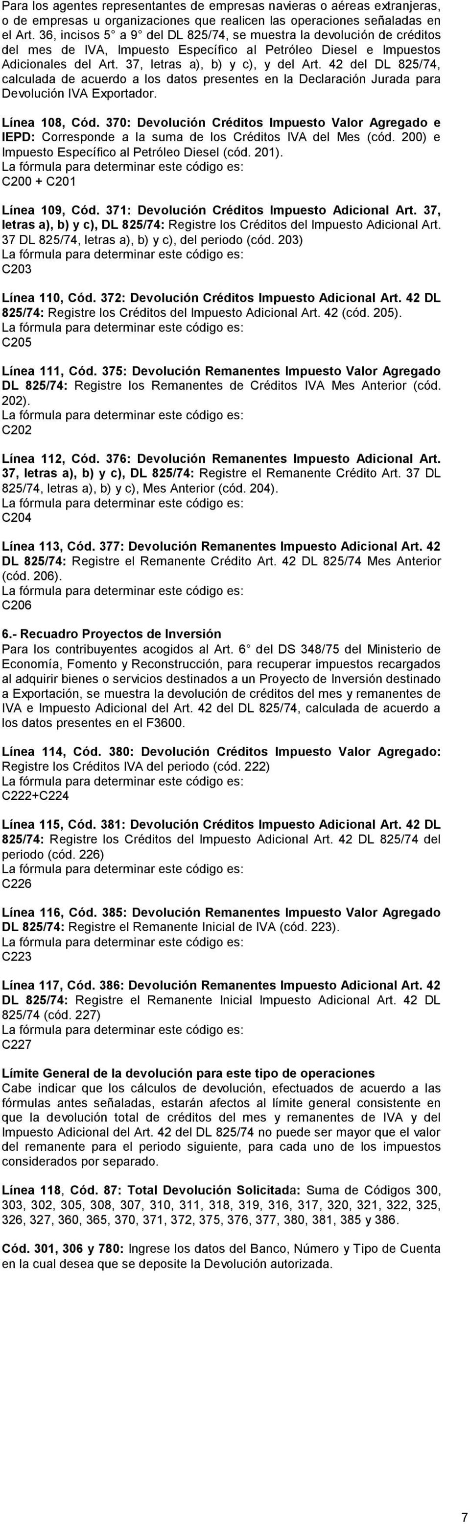 42 del DL 825/74, calculada de acuerd a ls dats presentes en la Declaración Jurada para Devlución IVA Exprtadr. Línea 108, Cód.