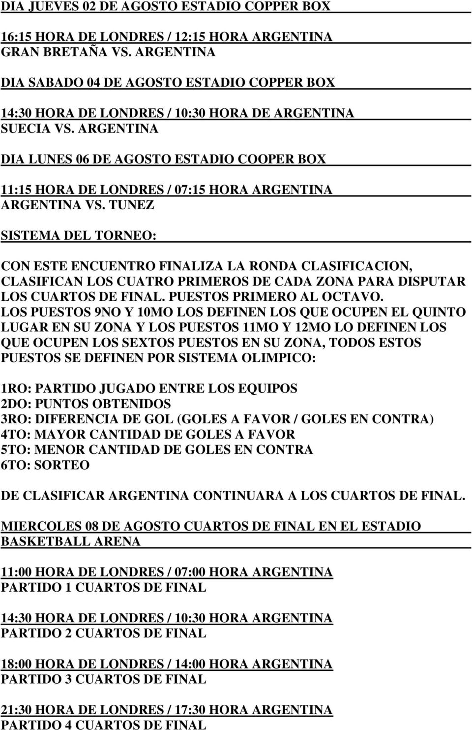 ARGENTINA DIA LUNES 06 DE AGOSTO ESTADIO COOPER BOX 11:15 HORA DE LONDRES / 07:15 HORA ARGENTINA ARGENTINA VS.
