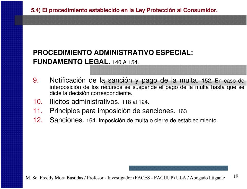 En caso de dicte la decisión correspondiente. 10. Ilícitos administrativos. 118 al 124. 11. Principios para imposición de sanciones. 163 12.