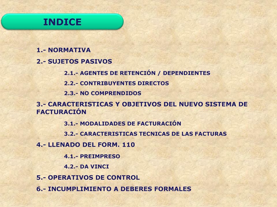 - MODALIDADES DE FACTURACIÓN 3.2.- CARACTERISTICAS TECNICAS DE LAS FACTURAS 4.- LLENADO DEL FORM.